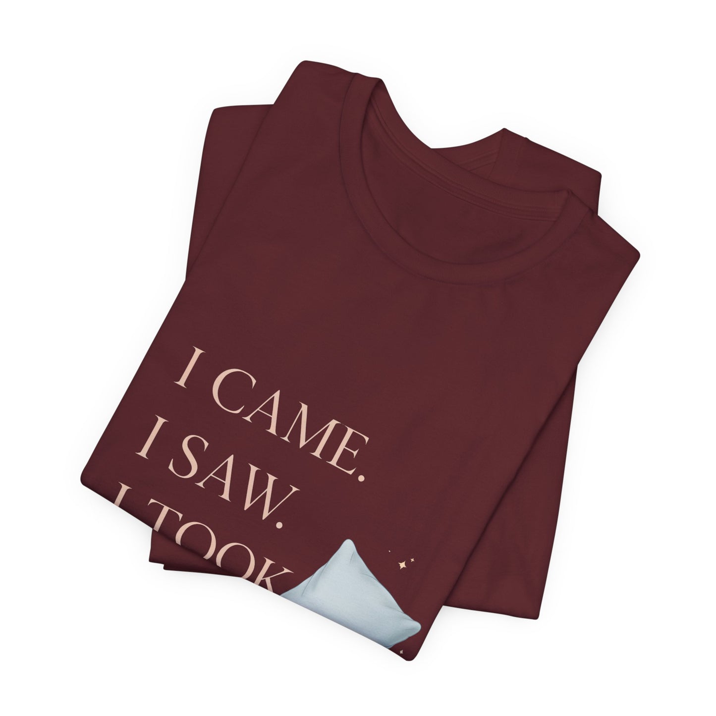 I Came, I Saw, I Took a Nap T‑Shirt — Cute Minimal Pillow Graphic Tee