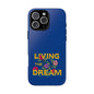 Living the Dream Phone Case, Floral Phone Cover, Tough Phone Case, Inspirational Gift, Boho Style Accessory, Dreamer Case