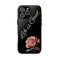 Floral Phone Case - Life is Good, Tough Phone Cover, Gift for Her, Rose Design, Personalized Phone Accessory, Stylish Tech Protector