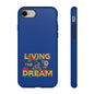 Living the Dream Phone Case, Floral Phone Cover, Tough Phone Case, Inspirational Gift, Boho Style Accessory, Dreamer Case