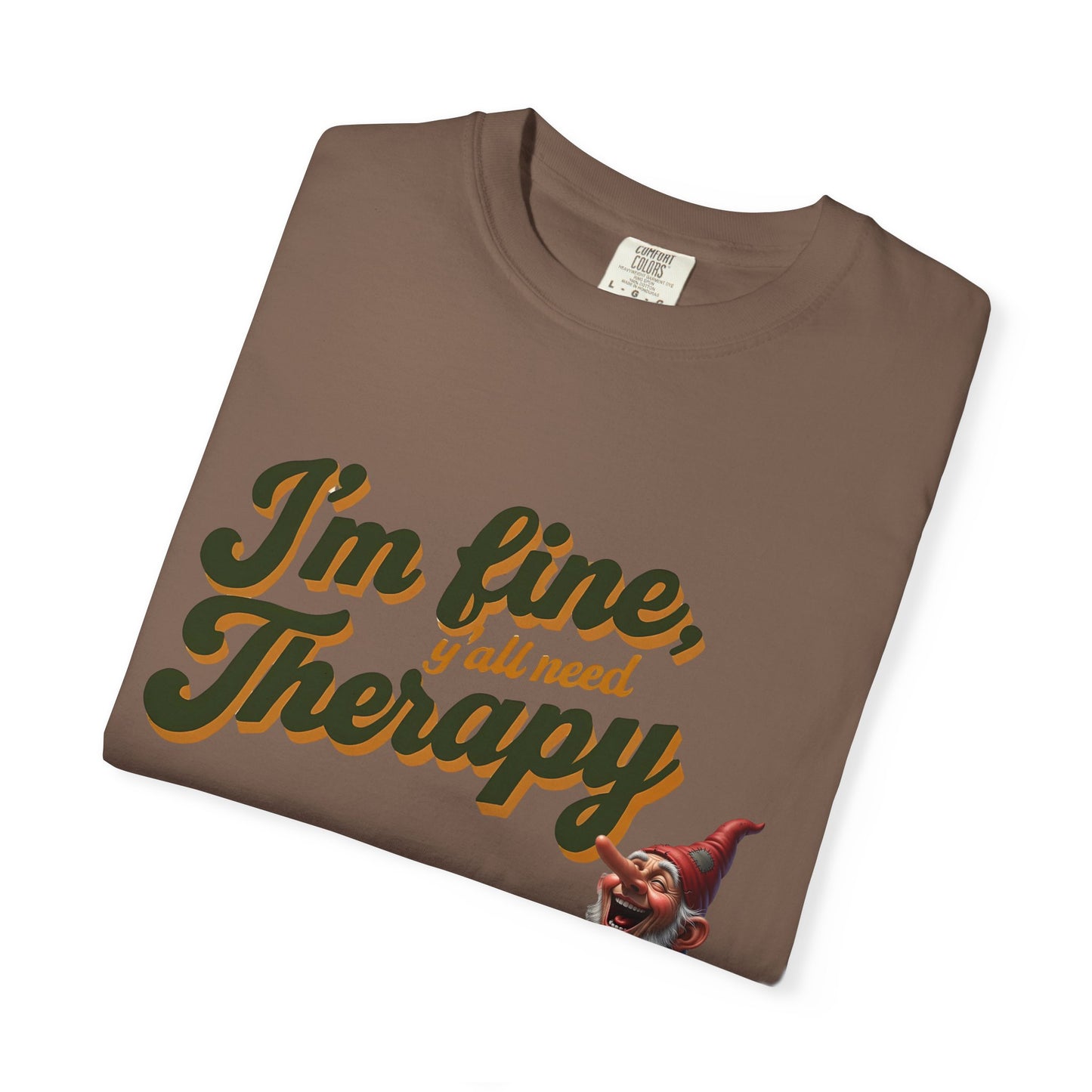 Therapy T-Shirt, Unisex Garment-Dyed Tee, Funny Quote Shirt, Casual Wear, Perfect Gift for Friends or Self-Care