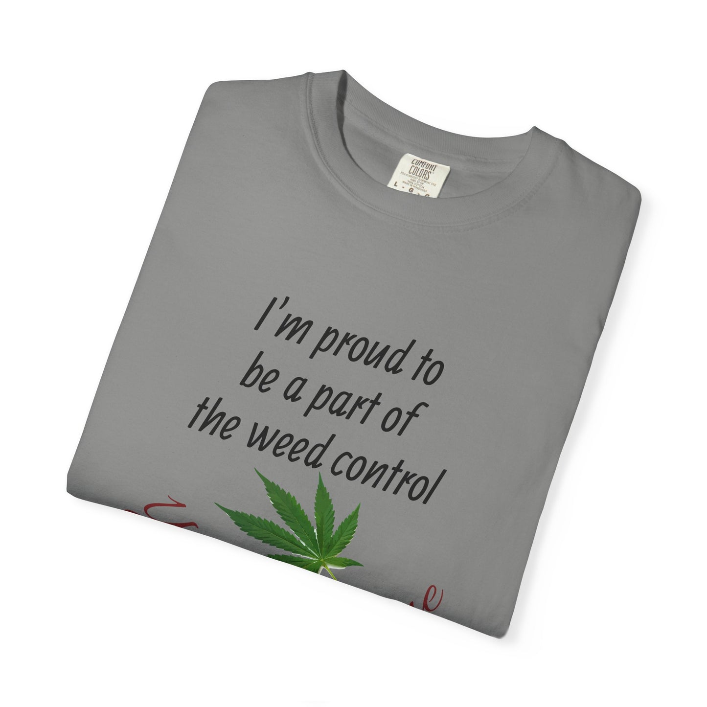 Proud Weed Control Unisex T-shirt, Cannabis Enthusiast Gift, Stoner Humor Tee, Eco-Friendly Apparel, Perfect for 420 Celebrations