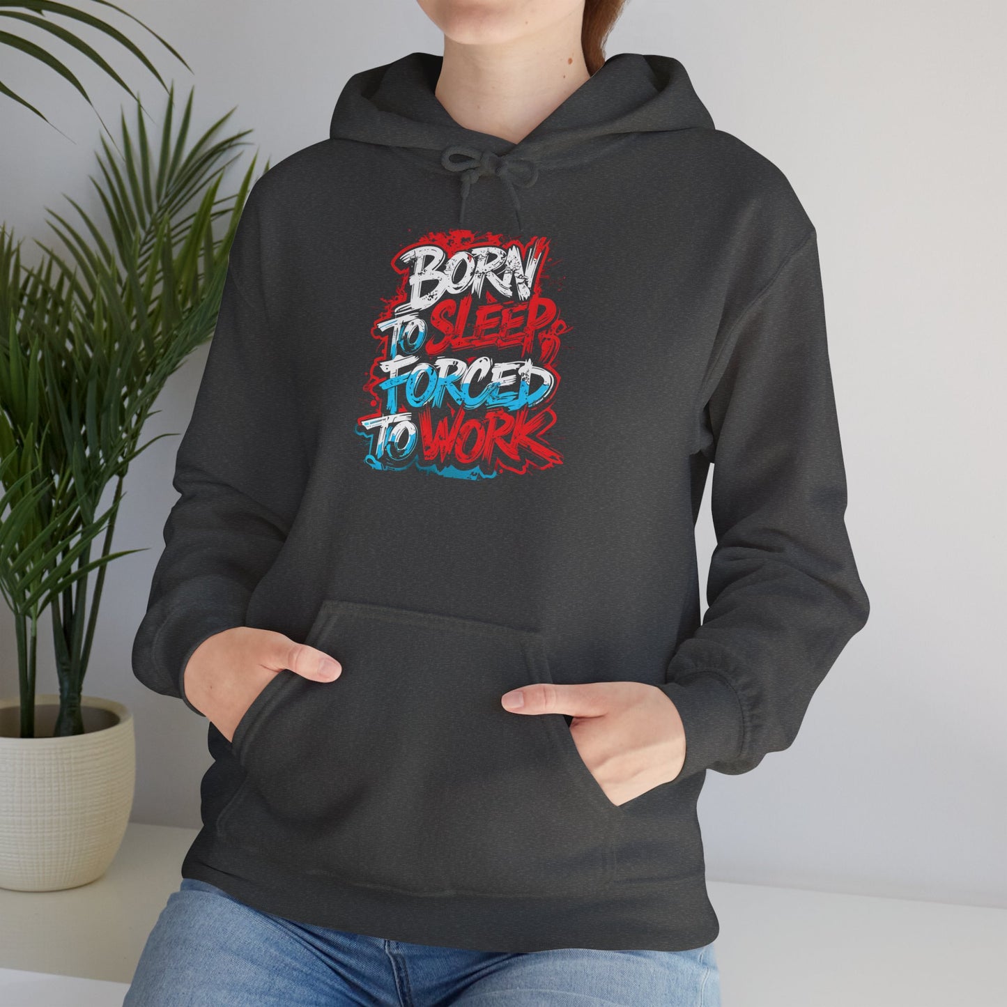 Hoodie — "Born to Sleep, Forced to Work" Street Style Graphic Hoodie