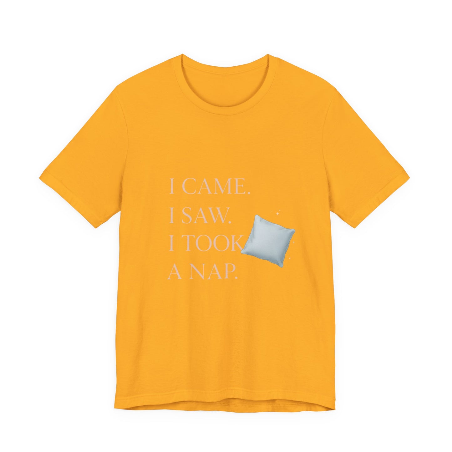I Came, I Saw, I Took a Nap T‑Shirt — Cute Minimal Pillow Graphic Tee