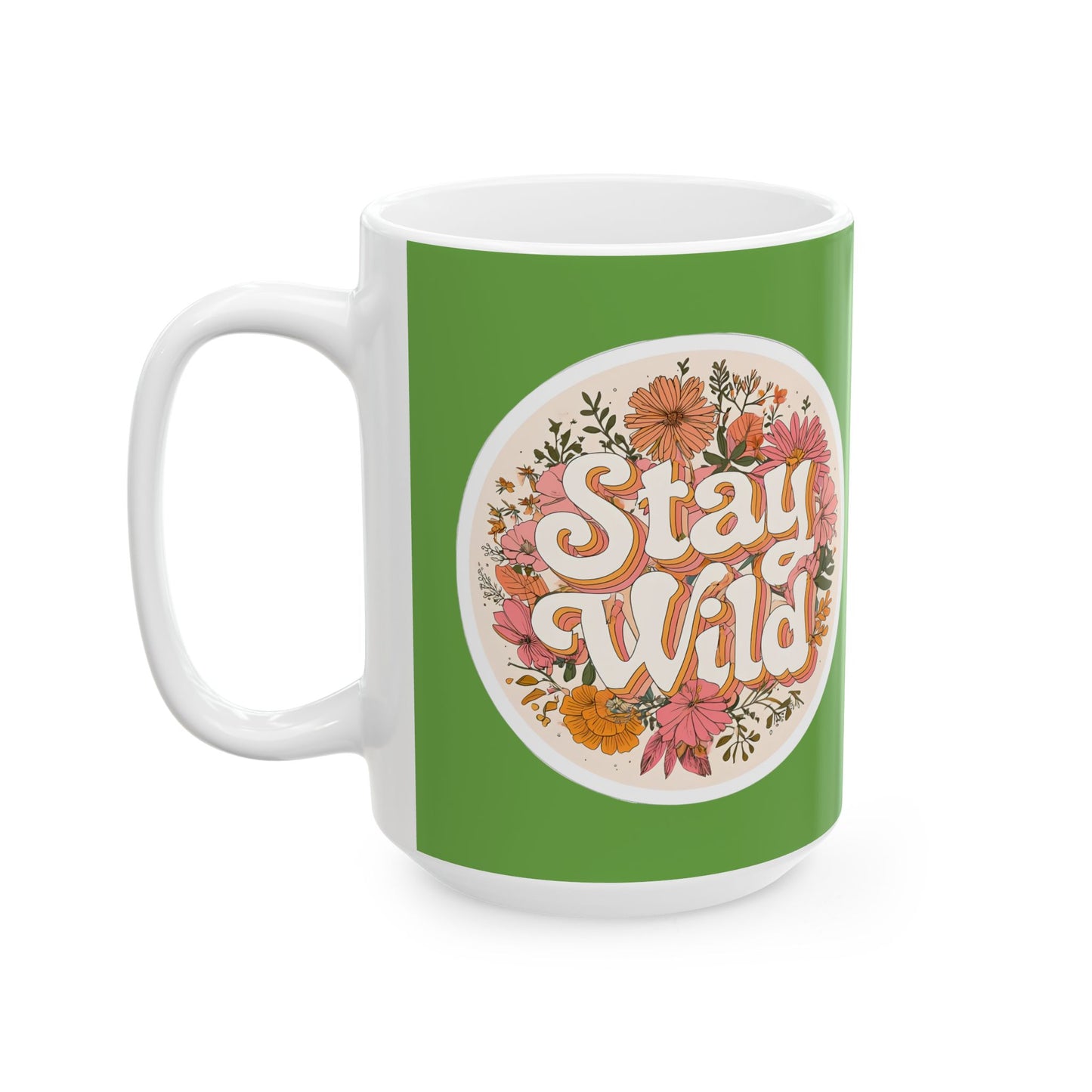 Stay Wild Floral Ceramic Mug — 11oz & 15oz