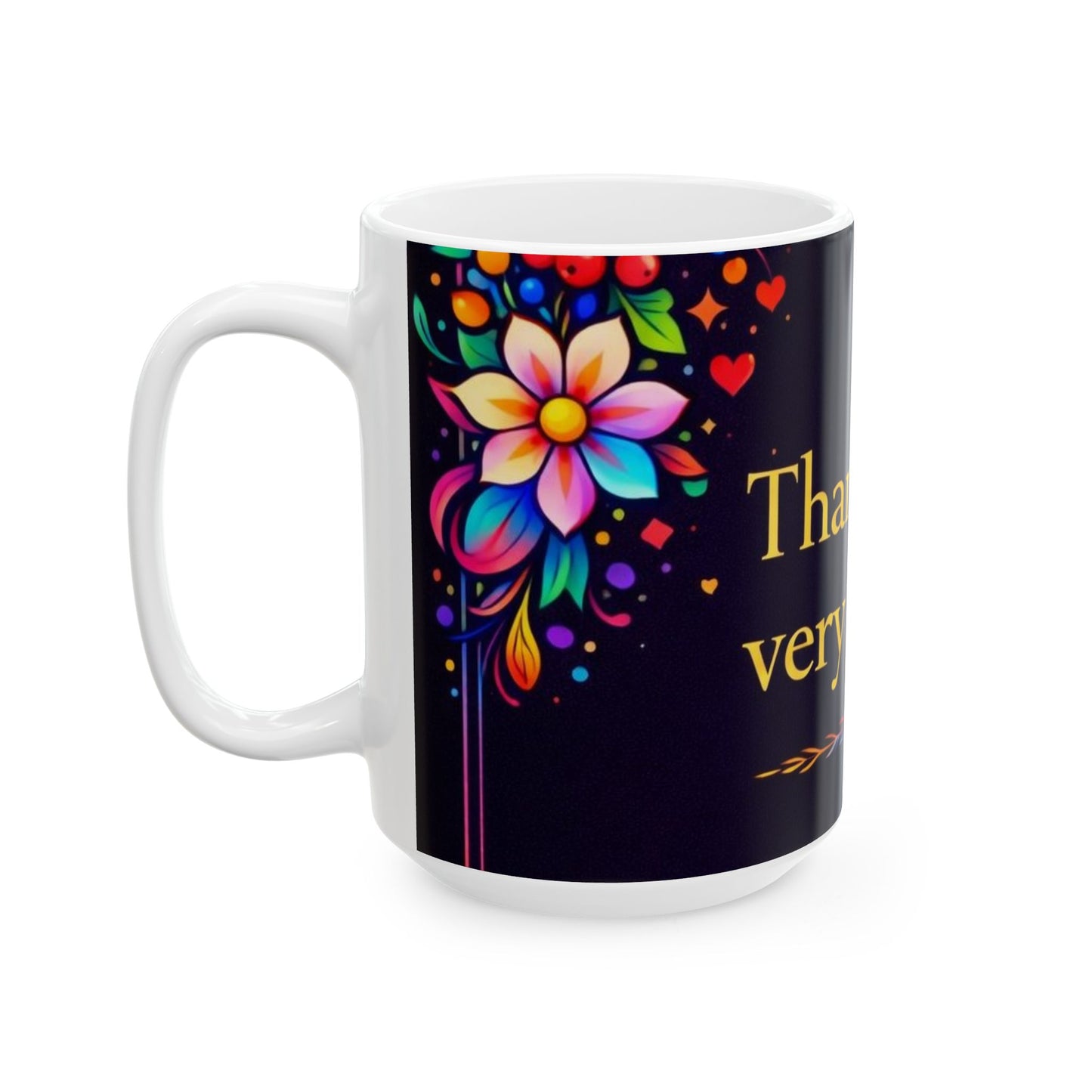 Thank You Very Much Ceramic Mug — Colorful Floral Gratitude Coffee Cup (11oz/15oz)