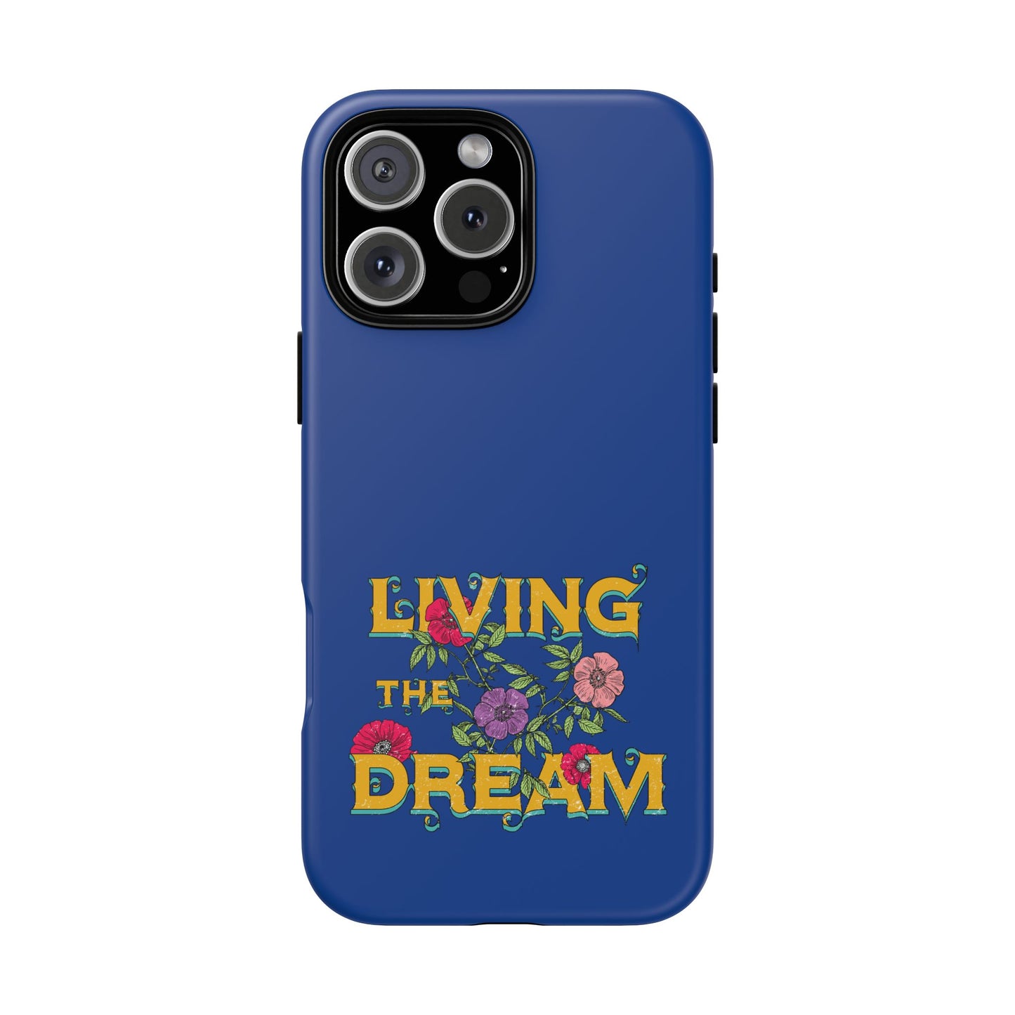 Living the Dream Phone Case, Floral Phone Cover, Tough Phone Case, Inspirational Gift, Boho Style Accessory, Dreamer Case