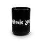 Thank You Black 15oz Mug — Bold Handwritten Gratitude Coffee Cup