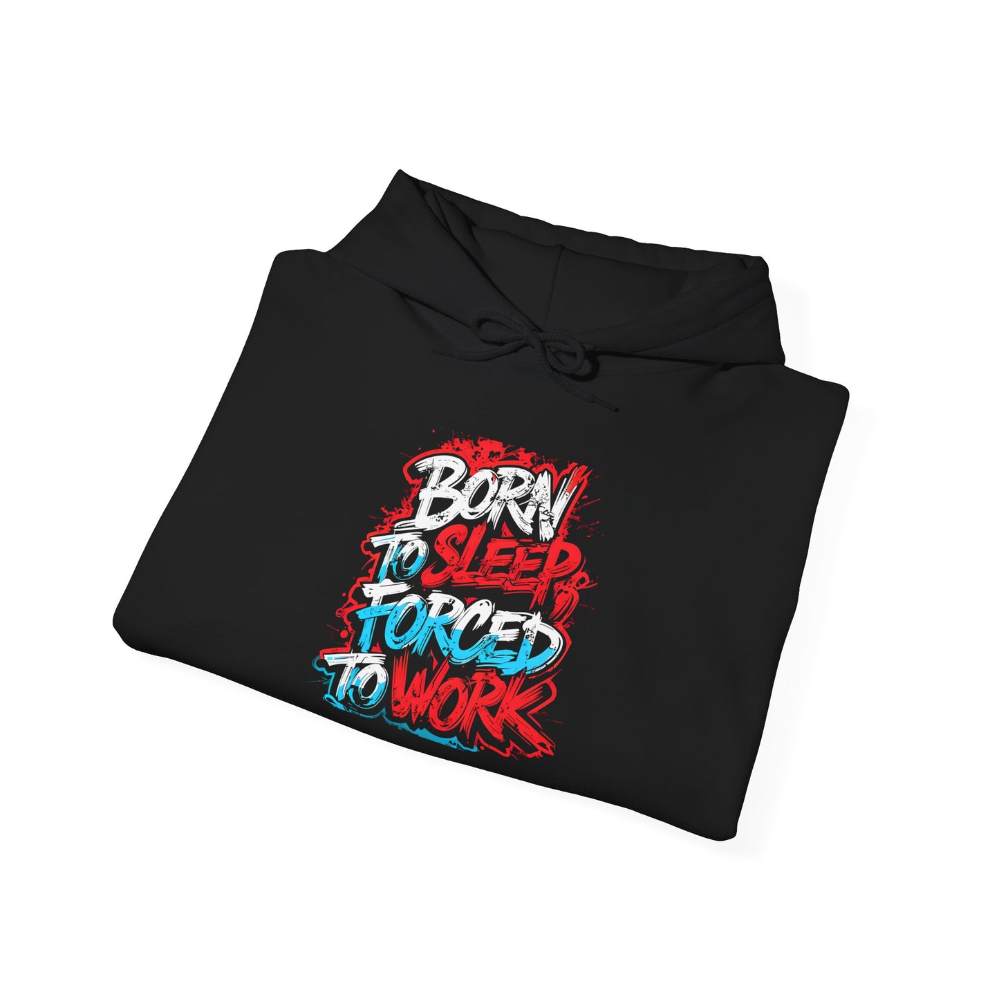 Hoodie — "Born to Sleep, Forced to Work" Street Style Graphic Hoodie