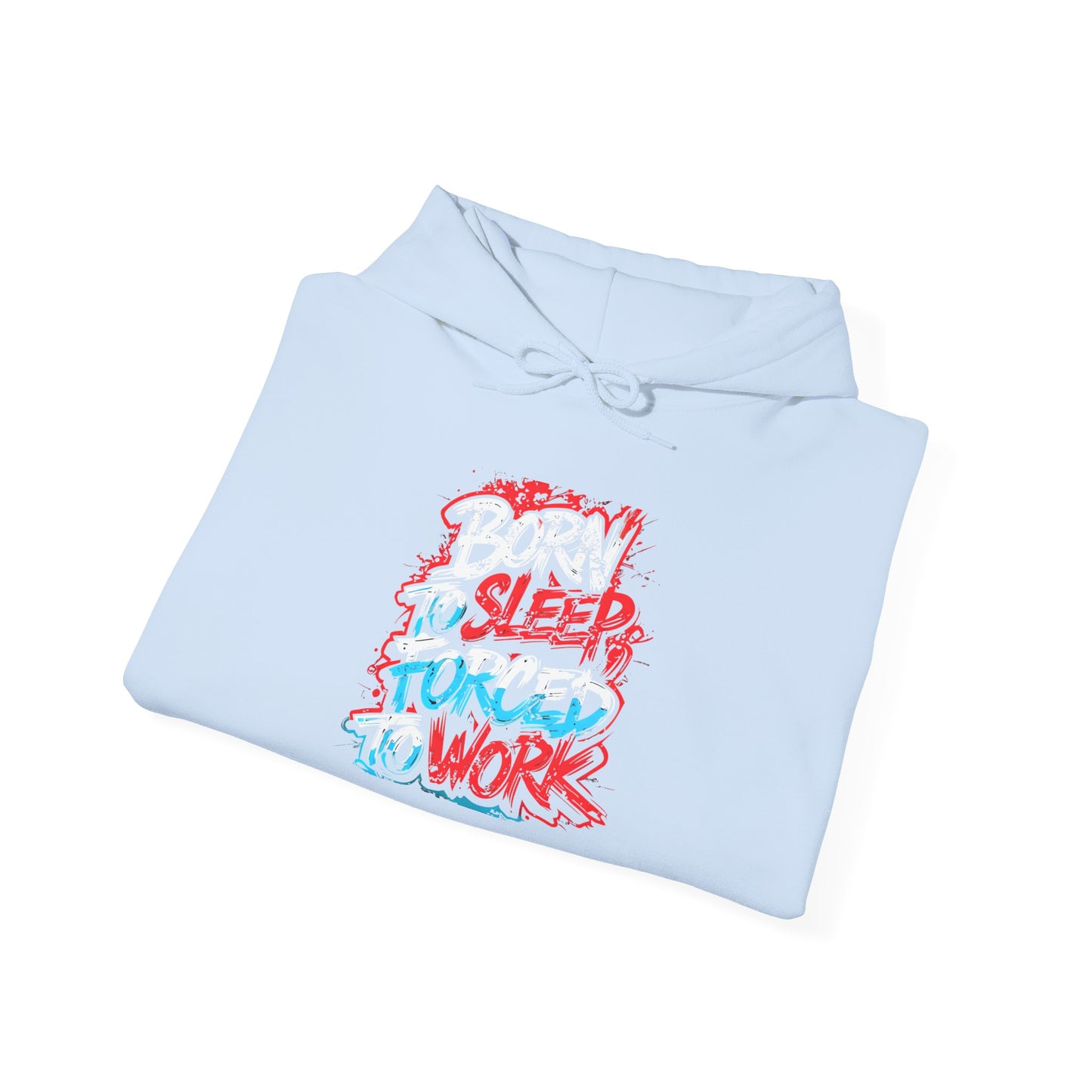 Hoodie — "Born to Sleep, Forced to Work" Street Style Graphic Hoodie