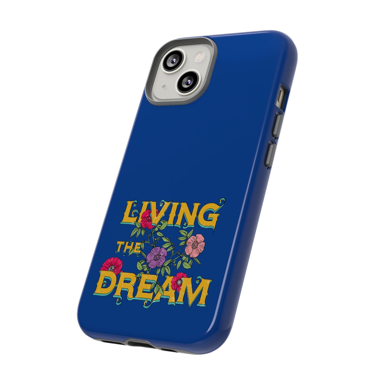 Living the Dream Phone Case, Floral Phone Cover, Tough Phone Case, Inspirational Gift, Boho Style Accessory, Dreamer Case