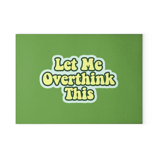 Let Me Overthink This Glass Cutting Board, Kitchen Decor, Gift for Chefs, Funny Cooking Gift, Unique Kitchen Accessories