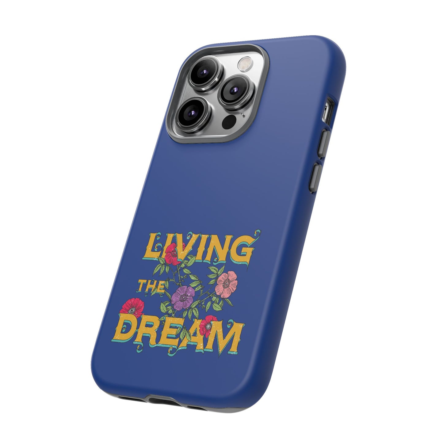 Living the Dream Phone Case, Floral Phone Cover, Tough Phone Case, Inspirational Gift, Boho Style Accessory, Dreamer Case