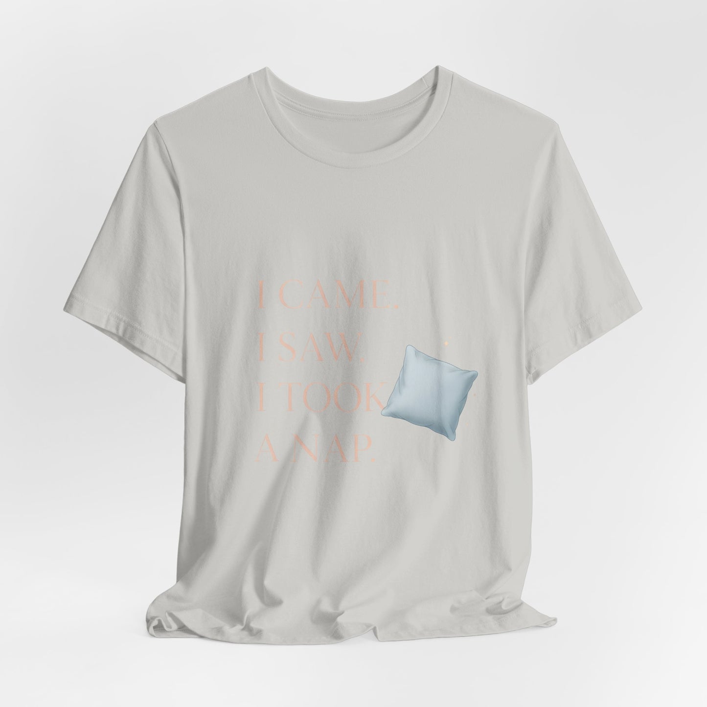 I Came, I Saw, I Took a Nap T‑Shirt — Cute Minimal Pillow Graphic Tee