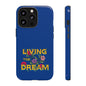 Living the Dream Phone Case, Floral Phone Cover, Tough Phone Case, Inspirational Gift, Boho Style Accessory, Dreamer Case