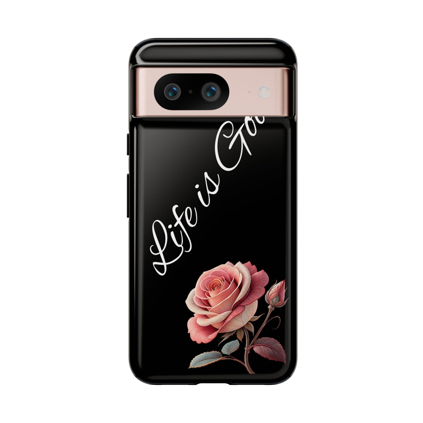 Floral Phone Case - Life is Good, Tough Phone Cover, Gift for Her, Rose Design, Personalized Phone Accessory, Stylish Tech Protector