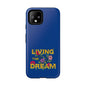 Living the Dream Phone Case, Floral Phone Cover, Tough Phone Case, Inspirational Gift, Boho Style Accessory, Dreamer Case