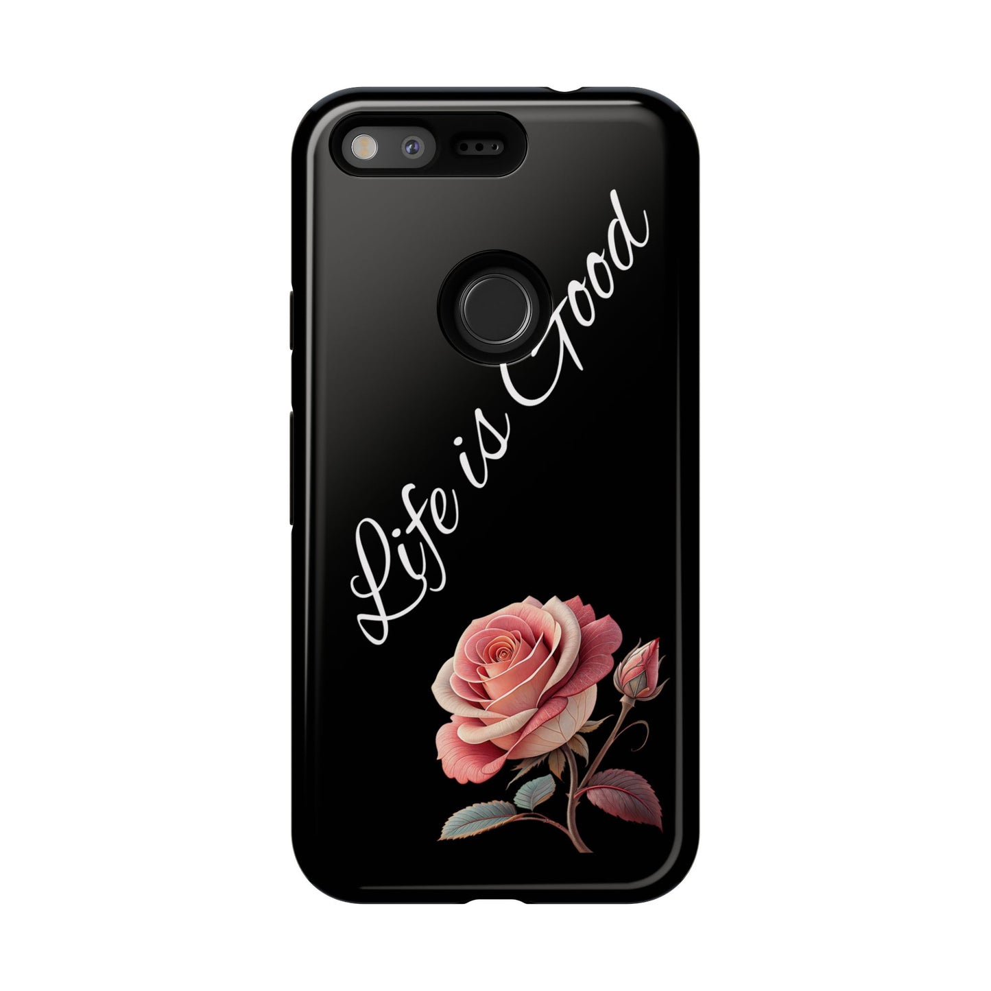 Floral Phone Case - Life is Good, Tough Phone Cover, Gift for Her, Rose Design, Personalized Phone Accessory, Stylish Tech Protector