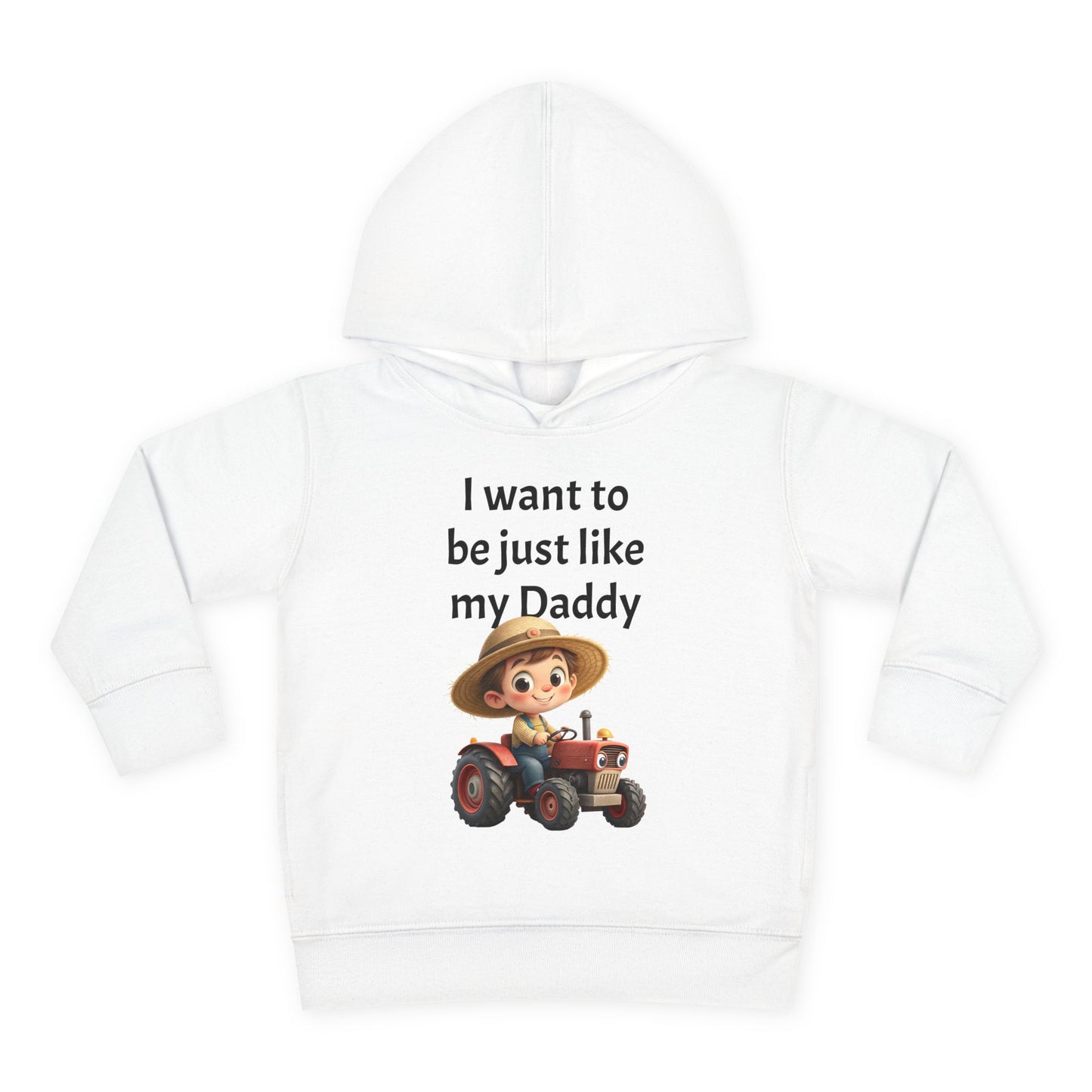 Adorable Toddler Fleece Hoodie - "I want to be just like my Daddy" - Kids Gift, Baby Shower, Birthday, Farm Theme