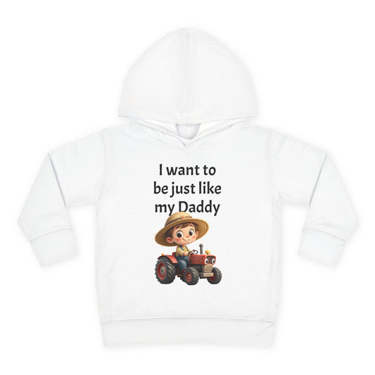 Adorable Toddler Fleece Hoodie - "I want to be just like my Daddy" - Kids Gift, Baby Shower, Birthday, Farm Theme