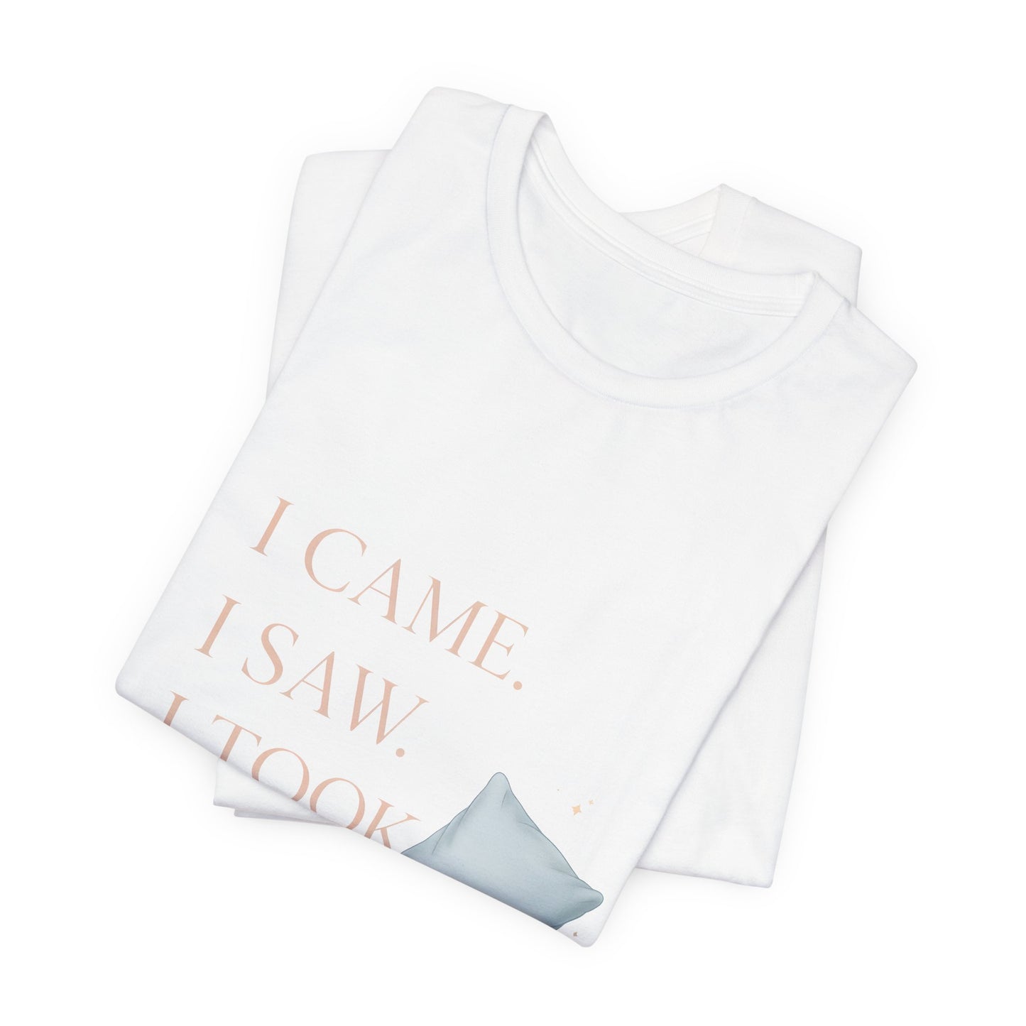 I Came, I Saw, I Took a Nap T‑Shirt — Cute Minimal Pillow Graphic Tee