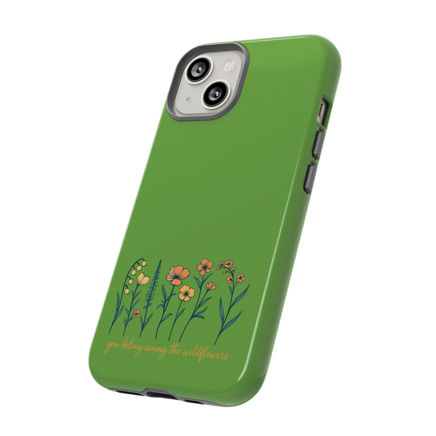 Floral Phone Case - You Belong Among the Wildflowers, Botanical Gift, Eco-Friendly Phone Accessory, Nature Lover Statement