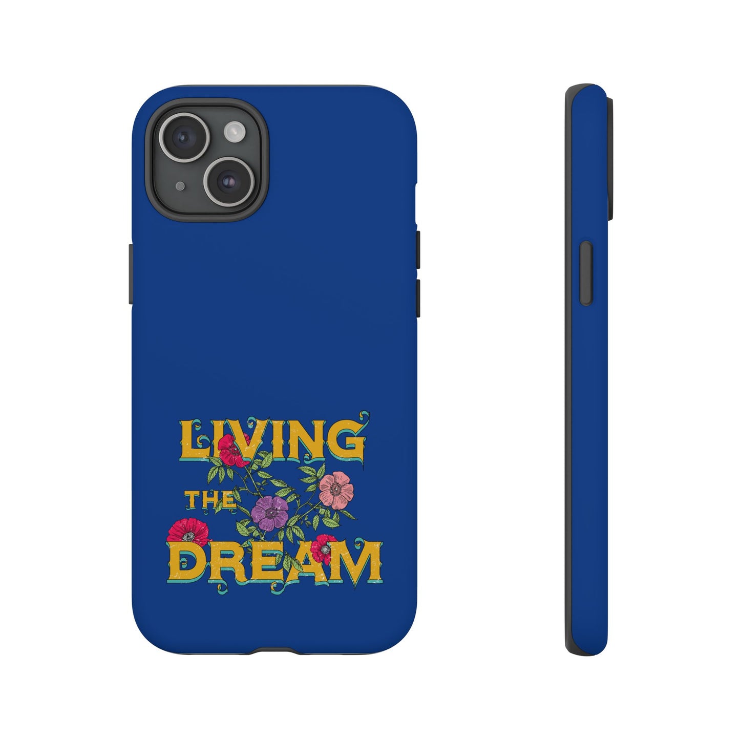 Living the Dream Phone Case, Floral Phone Cover, Tough Phone Case, Inspirational Gift, Boho Style Accessory, Dreamer Case