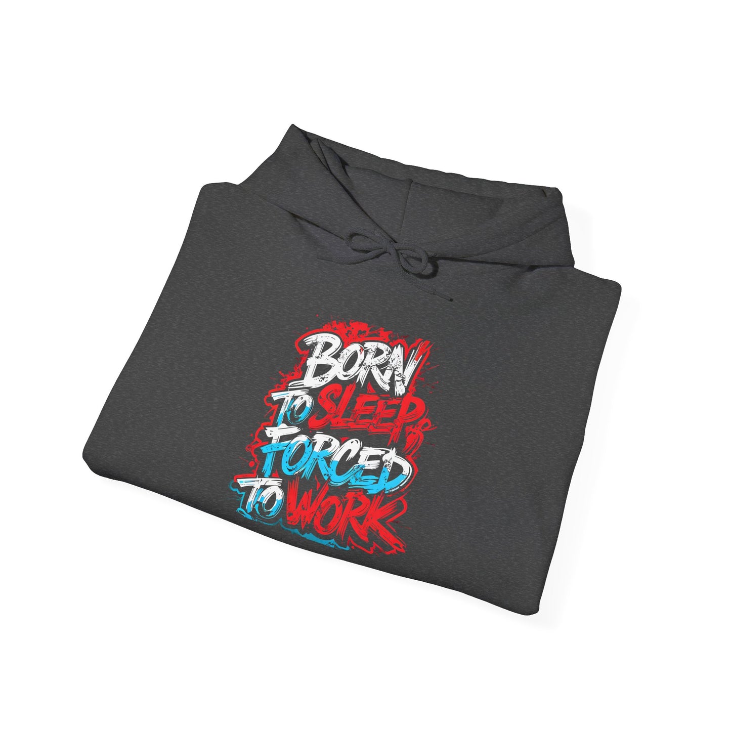 Hoodie — "Born to Sleep, Forced to Work" Street Style Graphic Hoodie