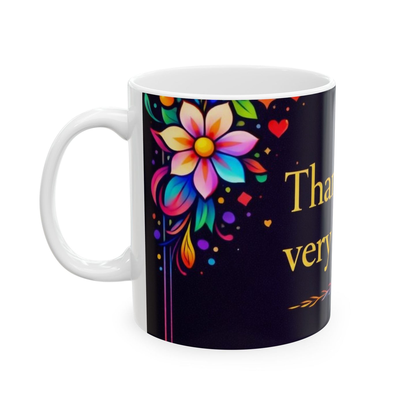 Thank You Very Much Ceramic Mug — Colorful Floral Gratitude Coffee Cup (11oz/15oz)