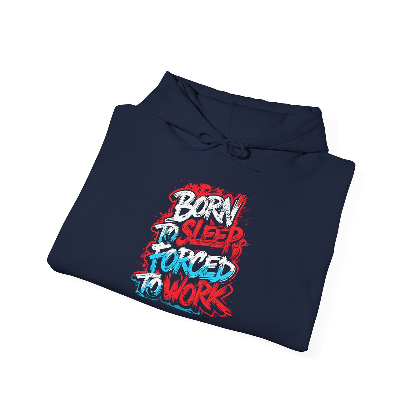 Hoodie — "Born to Sleep, Forced to Work" Street Style Graphic Hoodie