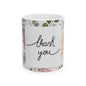 Thank You Floral Mug — Handwritten Script Ceramic Coffee Cup (11oz & 15oz)