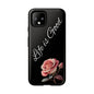 Floral Phone Case - Life is Good, Tough Phone Cover, Gift for Her, Rose Design, Personalized Phone Accessory, Stylish Tech Protector