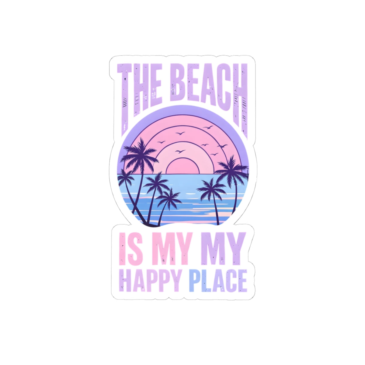 Beach Sticker — “The Beach Is My Happy Place” Pastel Sunset Kiss-Cut Sticker