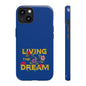 Living the Dream Phone Case, Floral Phone Cover, Tough Phone Case, Inspirational Gift, Boho Style Accessory, Dreamer Case