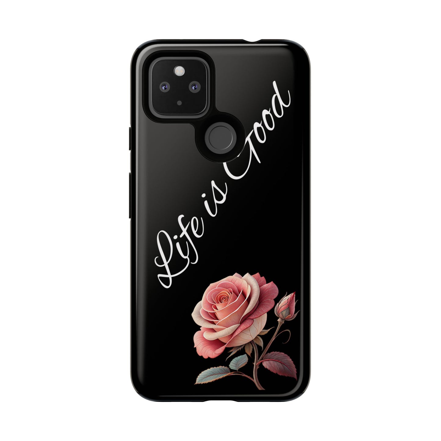 Floral Phone Case - Life is Good, Tough Phone Cover, Gift for Her, Rose Design, Personalized Phone Accessory, Stylish Tech Protector