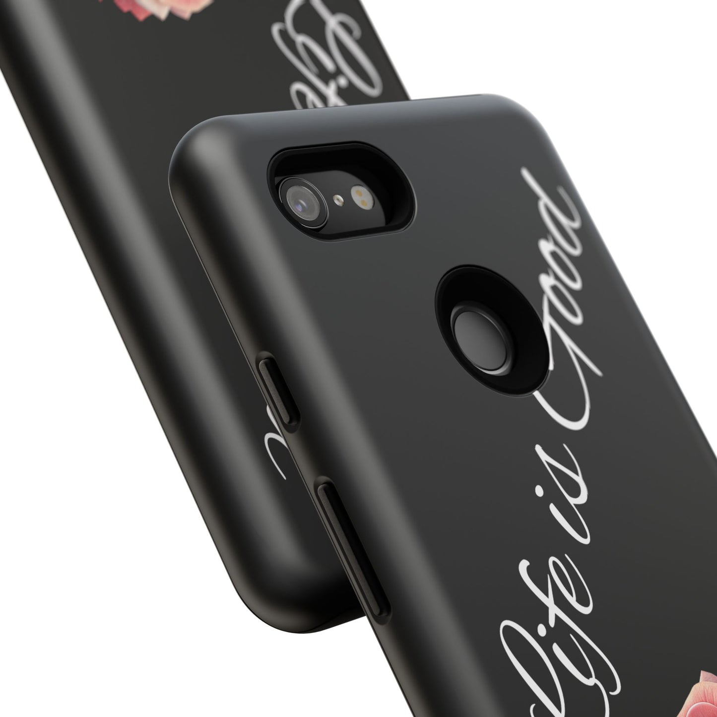 Floral Phone Case - Life is Good, Tough Phone Cover, Gift for Her, Rose Design, Personalized Phone Accessory, Stylish Tech Protector