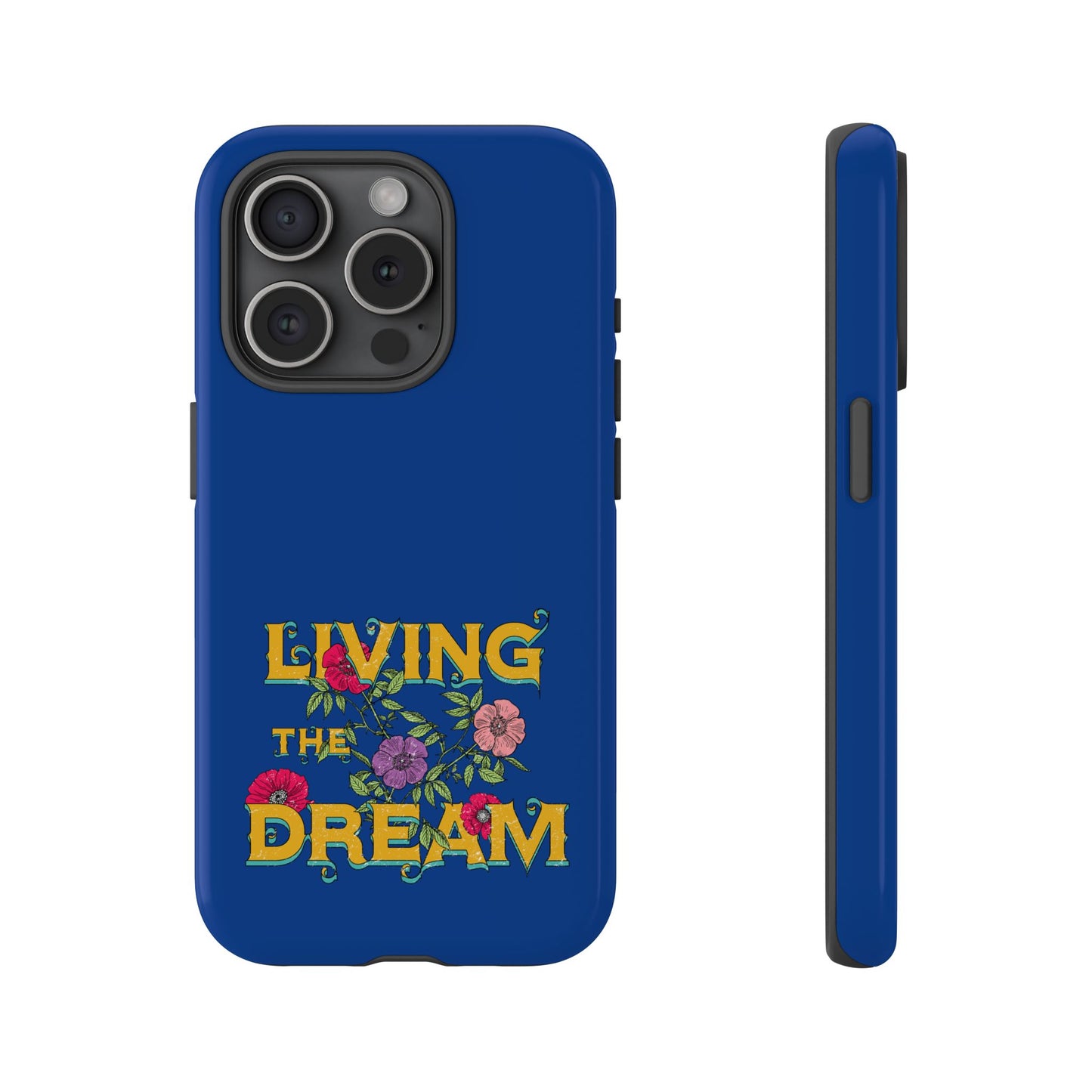 Living the Dream Phone Case, Floral Phone Cover, Tough Phone Case, Inspirational Gift, Boho Style Accessory, Dreamer Case