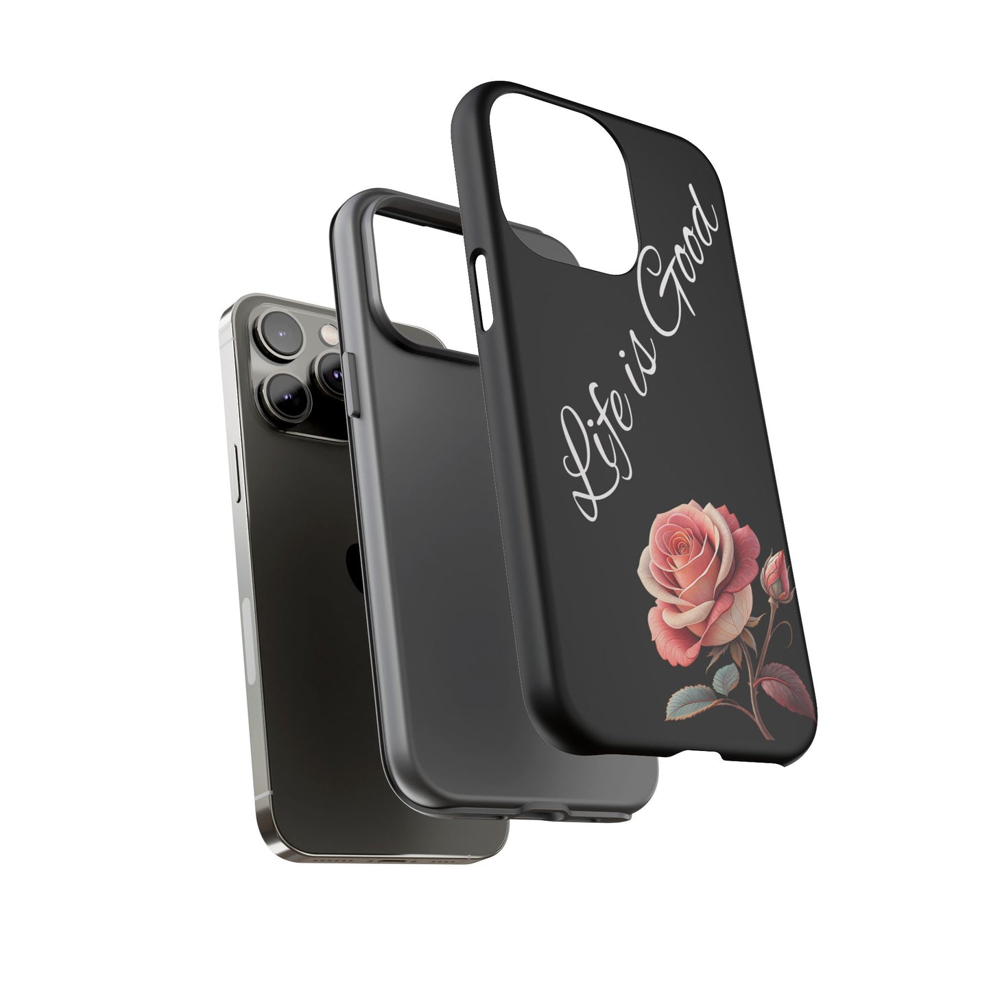 Floral Phone Case - Life is Good, Tough Phone Cover, Gift for Her, Rose Design, Personalized Phone Accessory, Stylish Tech Protector