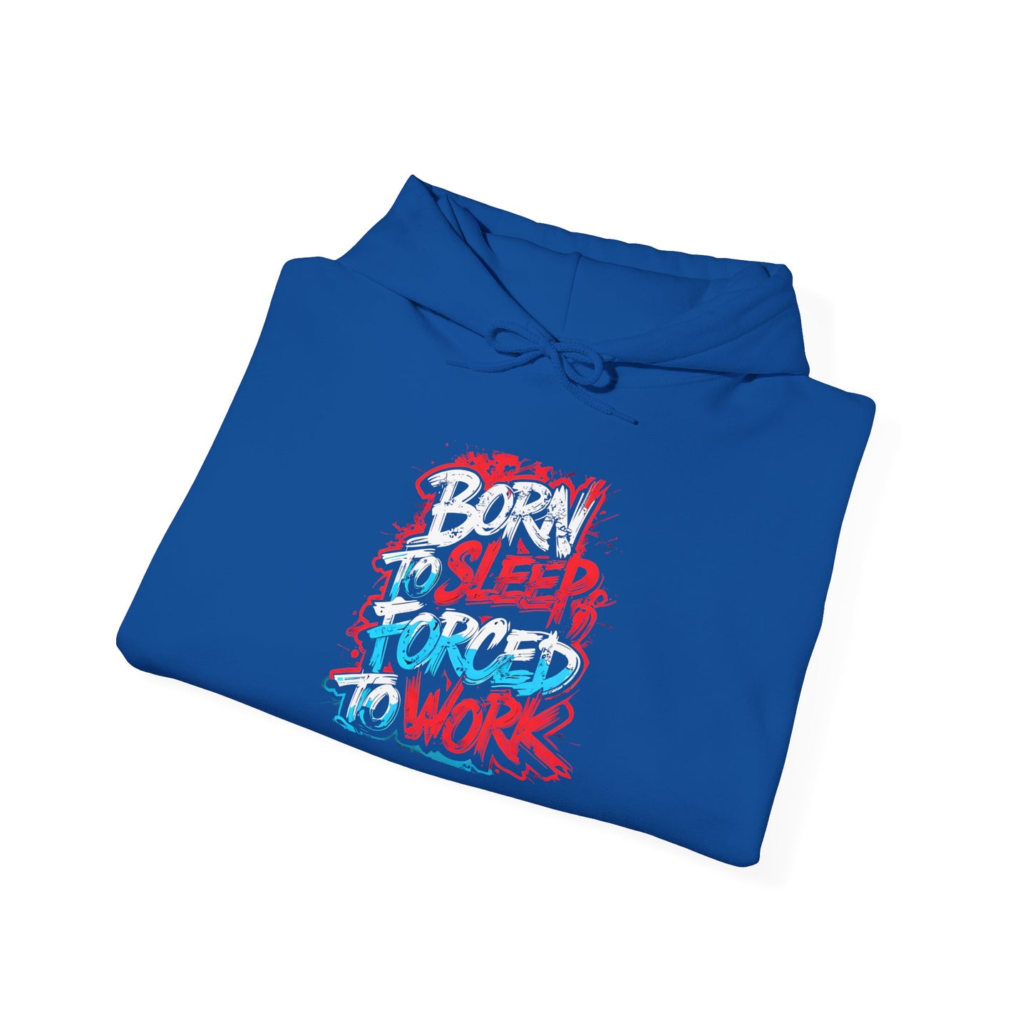 Hoodie — "Born to Sleep, Forced to Work" Street Style Graphic Hoodie