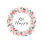 Floral Be Happy Stickers, Cute Stickers for Laptops, Journals, Scrapbooking, Gifts, Self-Care Decor