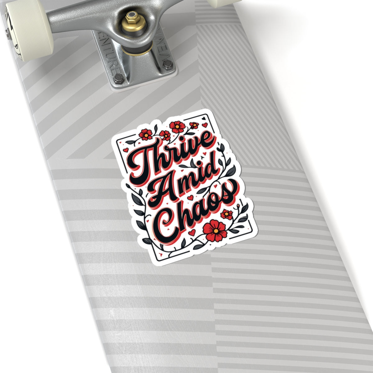 Thrive Amid Chaos Sticker — Inspirational Floral Kiss-Cut Laptop Decal