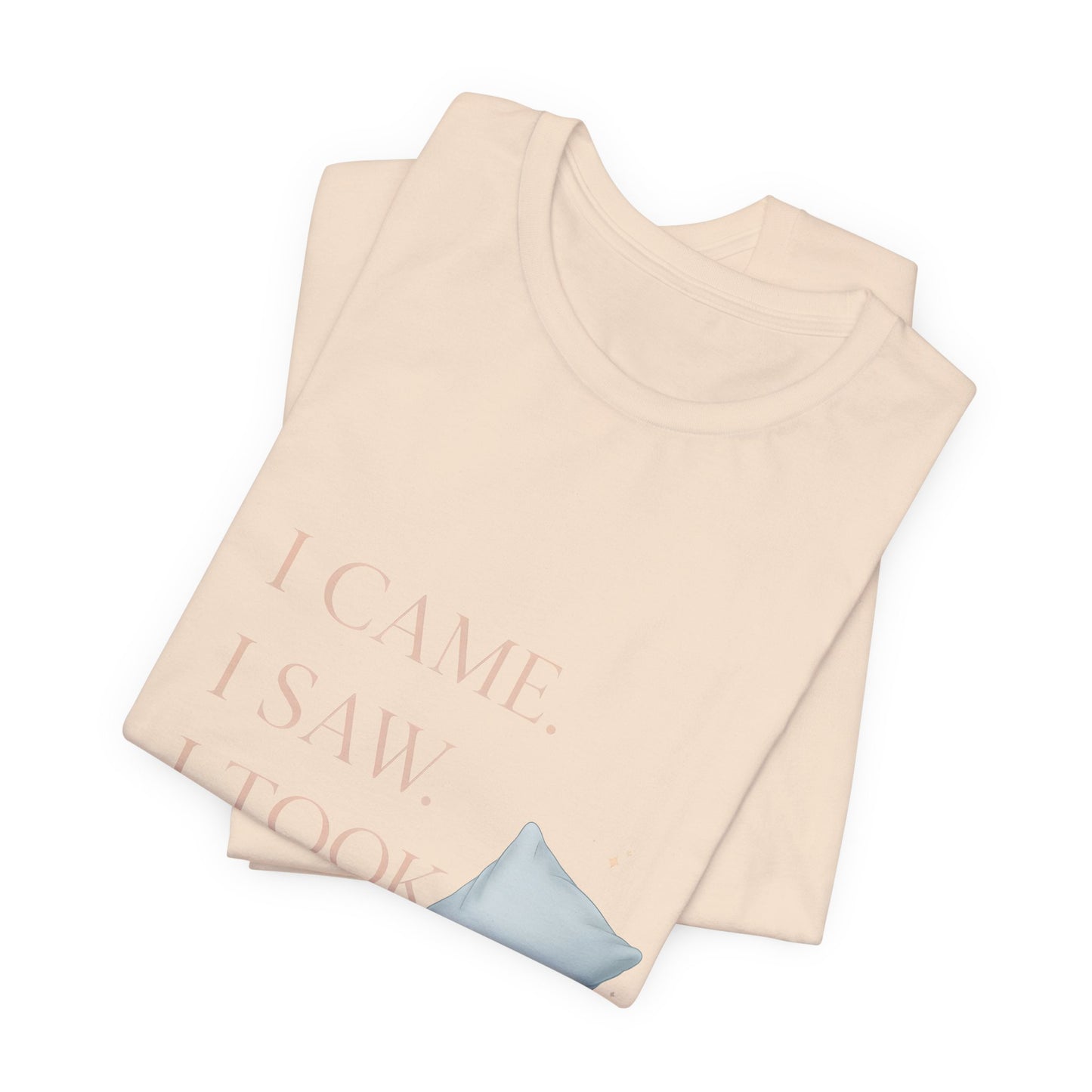 I Came, I Saw, I Took a Nap T‑Shirt — Cute Minimal Pillow Graphic Tee