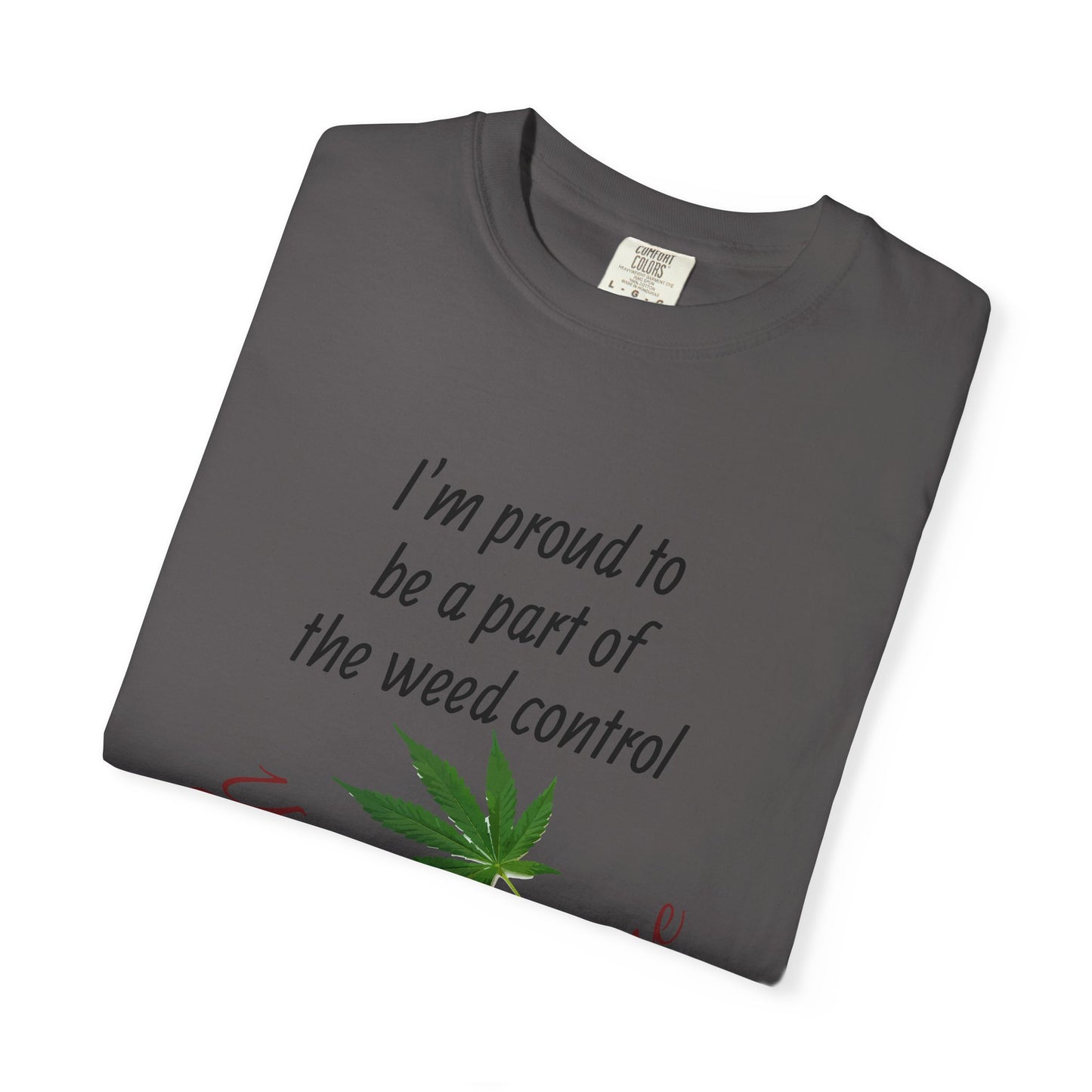 Proud Weed Control Unisex T-shirt, Cannabis Enthusiast Gift, Stoner Humor Tee, Eco-Friendly Apparel, Perfect for 420 Celebrations