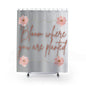 Bloom Where You Are Planted Shower Curtain, Floral Bathroom Decor