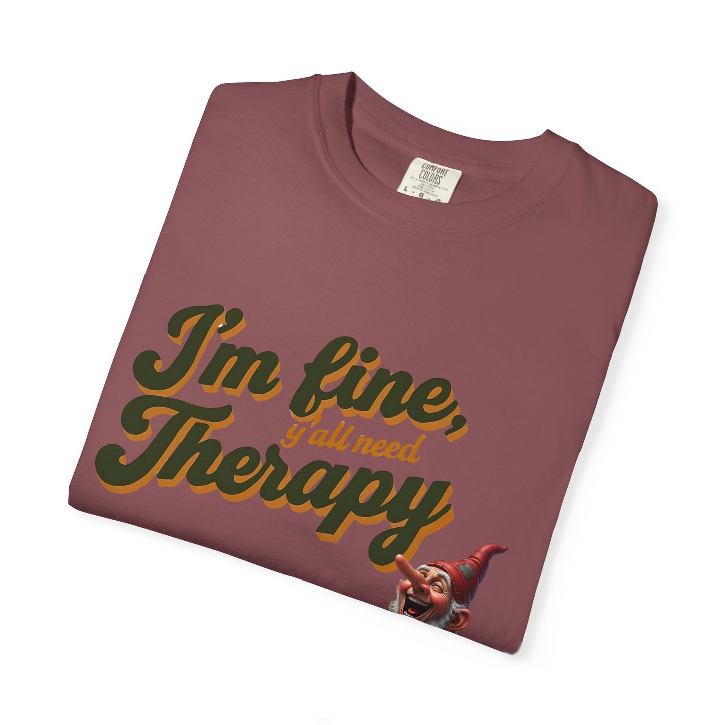 Therapy T-Shirt, Unisex Garment-Dyed Tee, Funny Quote Shirt, Casual Wear, Perfect Gift for Friends or Self-Care