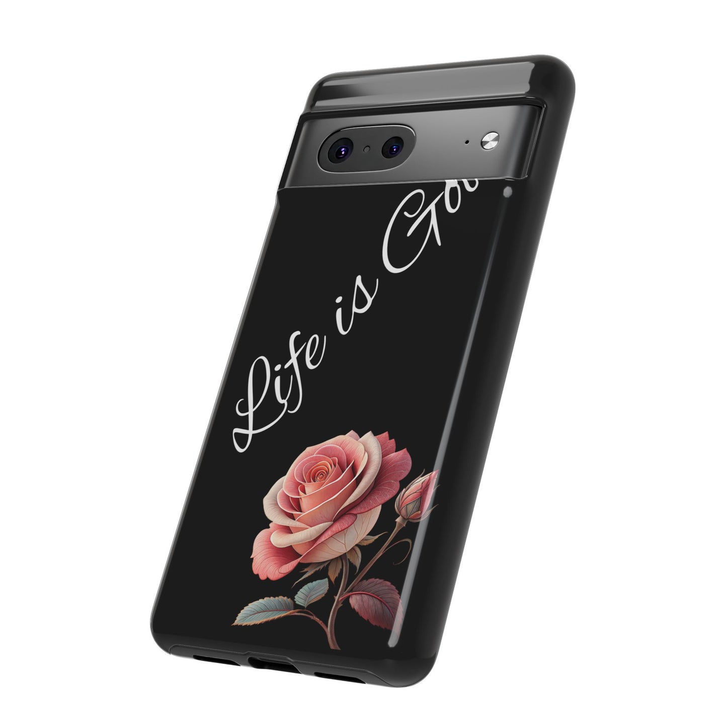 Floral Phone Case - Life is Good, Tough Phone Cover, Gift for Her, Rose Design, Personalized Phone Accessory, Stylish Tech Protector