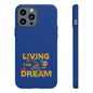 Living the Dream Phone Case, Floral Phone Cover, Tough Phone Case, Inspirational Gift, Boho Style Accessory, Dreamer Case
