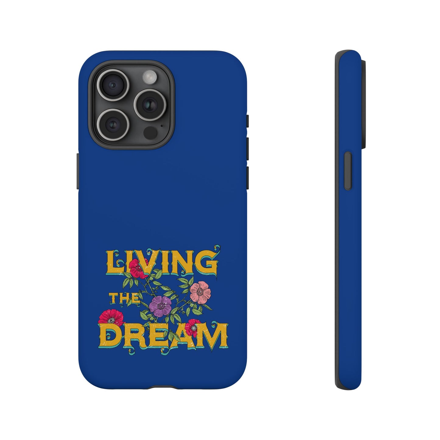 Living the Dream Phone Case, Floral Phone Cover, Tough Phone Case, Inspirational Gift, Boho Style Accessory, Dreamer Case