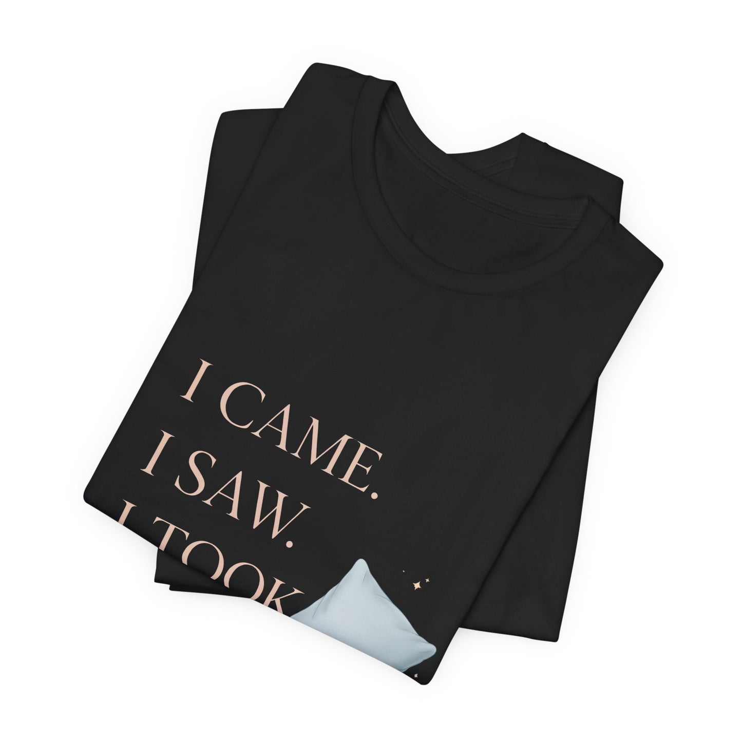 I Came, I Saw, I Took a Nap T‑Shirt — Cute Minimal Pillow Graphic Tee