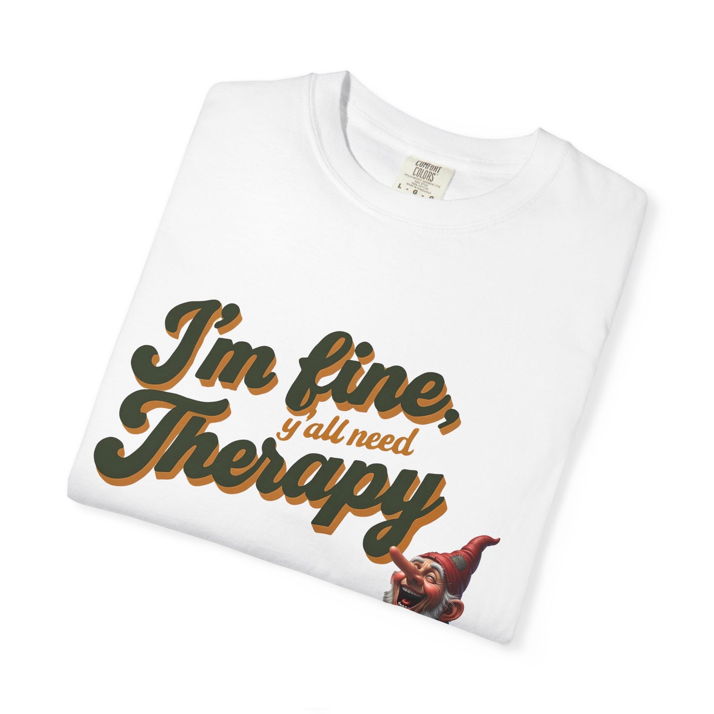 Therapy T-Shirt, Unisex Garment-Dyed Tee, Funny Quote Shirt, Casual Wear, Perfect Gift for Friends or Self-Care